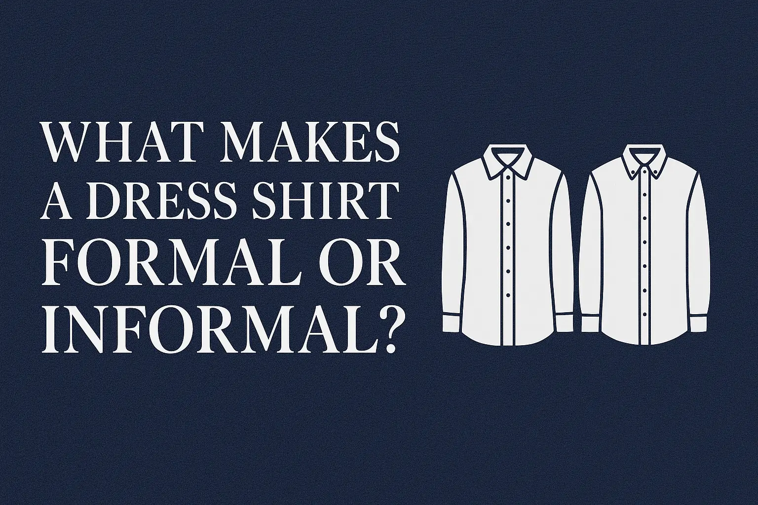 Formal and informal dress shirts side by side